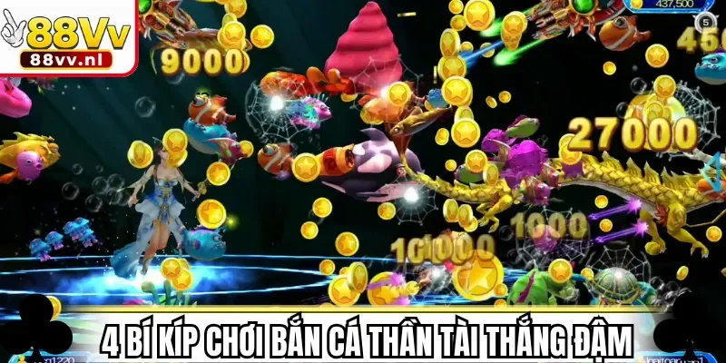 4 bí kíp chơi Bắn Cá Thần Tài thắng đậm