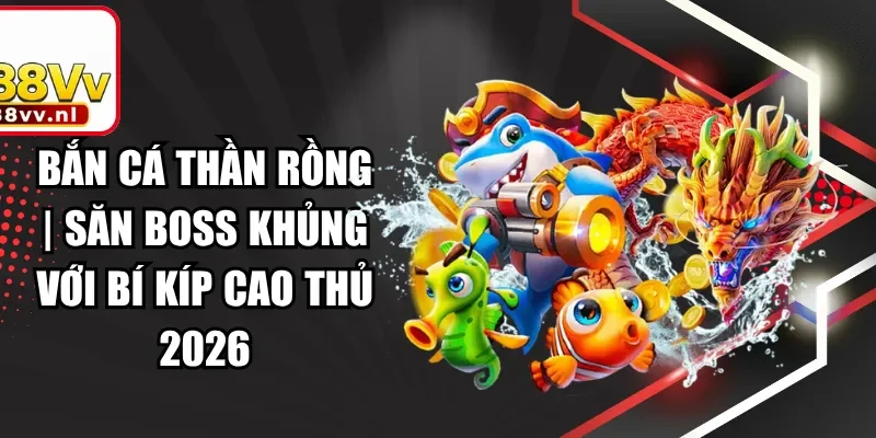 Bắn Cá Thần Rồng