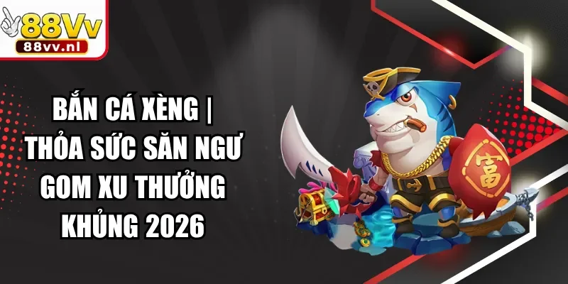 Bắn Cá Xèng