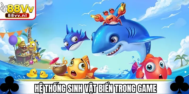 Hệ thống sinh vật biển trong game