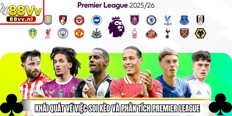Khái quát về việc soi kèo và phân tích Premier League