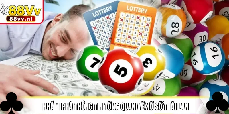 Khám phá thông tin tổng quan về xổ số Thái Lan