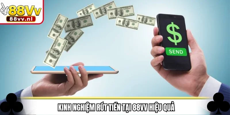 Kinh nghiệm rút tiền tại 88VV hiệu quả