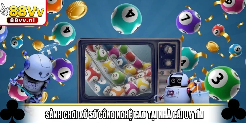 Sảnh chơi xổ số công nghệ cao tại nhà cái uy tín