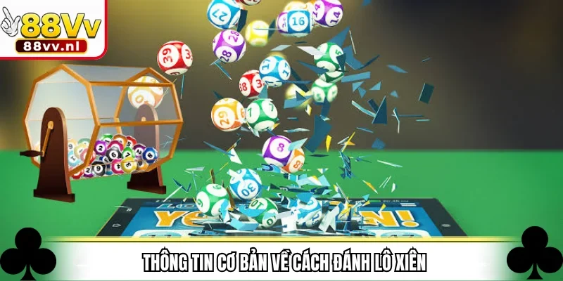 Thông tin cơ bản về cách đánh lô xiên